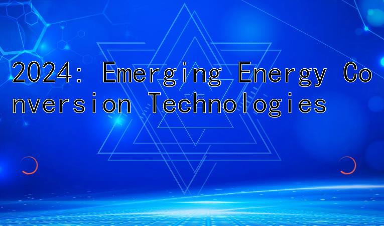 2024: Emerging Energy Conversion Technologies